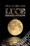 Luce - Magismo poetico. E-book. Formato EPUB ebook