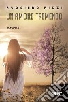 Un amore tremendo. E-book. Formato EPUB ebook