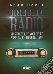 Quelli della radio. E-book. Formato EPUB ebook di Enzo Mauri