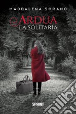 Ardua la solitaria. E-book. Formato EPUB ebook