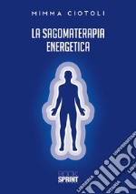 La sagomaterapia energetica. E-book. Formato EPUB ebook