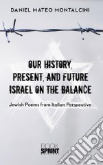 Our History, Present, and Future Israel on the Balance. E-book. Formato EPUB ebook