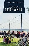 La “mia” Germania. E-book. Formato EPUB ebook