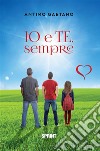 Io e te, sempre. E-book. Formato PDF ebook