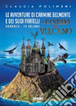 Le avventure di Carmine Belmonte e dei suoi fratelli - Il Castello del Vulcano - IV Volume. E-book. Formato EPUB ebook