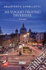 Mi voglio proprio divertire. E-book. Formato EPUB ebook