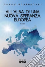 All’alba di una nuova speranza europea. E-book. Formato EPUB ebook