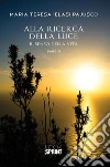 Alla ricerca della luce - Il senso della vita. E-book. Formato EPUB ebook di Maria Teresa Ielasi Pajusco