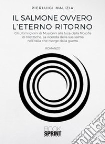 Il salmone ovvero l’eterno ritorno. E-book. Formato EPUB ebook di Pierluigi Malizia