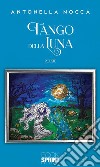 Tango della luna. E-book. Formato EPUB ebook