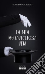 La mia meravigliosa vita. E-book. Formato EPUB