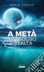 A metà tra sogno e realtà. E-book. Formato EPUB ebook