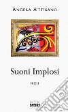 Suoni implosi. E-book. Formato EPUB ebook di Angela Attisano