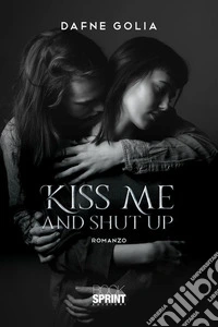Kiss me and shut up. E-book. Formato EPUB ebook