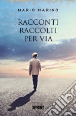 Racconti raccolti per via. E-book. Formato EPUB