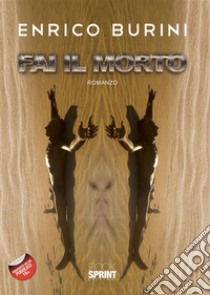 Fai il morto. E-book. Formato EPUB ebook di Enrico Burini