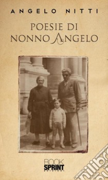 Poesie di nonno Angelo. E-book. Formato EPUB ebook di Angelo Nitti