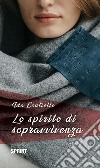 Lo spirito di sopravvivenza. E-book. Formato EPUB ebook