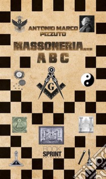 Massoneria… Abc. E-book. Formato EPUB ebook di Antonio Marco Pizzuto