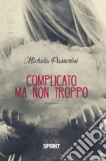 Complicato ma non troppo. E-book. Formato EPUB ebook