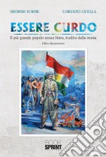 Essere Curdo - Il più grande popolo senza Stato, tradito dalla storia. E-book. Formato EPUB