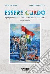 Essere Curdo - Il più grande popolo senza Stato, tradito dalla storia. E-book. Formato EPUB ebook