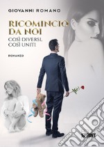 Ricomincio da noi - Così diversi, così uniti. E-book. Formato EPUB ebook