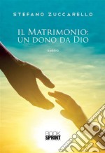 Il matrimonio: un dono da Dio. E-book. Formato EPUB