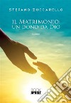 Il matrimonio: un dono da Dio. E-book. Formato EPUB ebook di Stefano Zuccarello