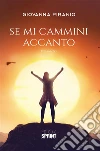Se mi cammini accanto. E-book. Formato EPUB ebook di Giovanna Piranio