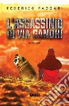 L’assassinio di via Gandhi. E-book. Formato EPUB ebook di Federico Passari