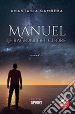 Manuel - Le ragioni del cuore. E-book. Formato EPUB ebook