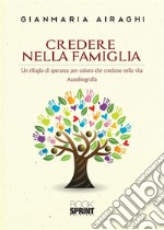 Credere nella famiglia. E-book. Formato PDF ebook