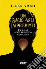 Un bacio agli imprevisti. E-book. Formato EPUB ebook