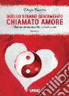 Quello strano sentimento chiamato amore universo donna incontra universo uomo. E-book. Formato EPUB ebook di Diego Ponessa
