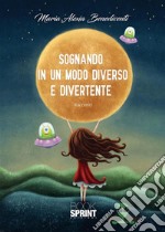 Sognando in un modo diverso e divertente. E-book. Formato EPUB ebook