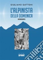 L’alpinista della domenica. E-book. Formato EPUB