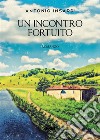 Un incontro fortuito. E-book. Formato EPUB ebook