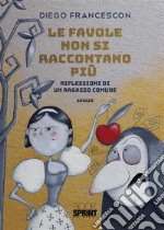 Le favole non si raccontano più - Riflessioni di un ragazzo comune. E-book. Formato EPUB ebook