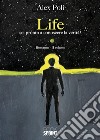 LIFE - Sei pronto a conoscere la verità?. E-book. Formato EPUB ebook di Alex Poli