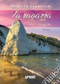 La ragazza dei sogni. E-book. Formato EPUB ebook di Veronica Caracausi