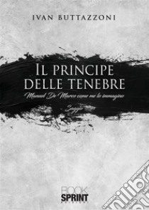 Il principe delle tenebre. E-book. Formato EPUB ebook di Ivan Buttazzoni