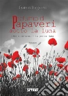 Profumo di papaveri sotto la luna. E-book. Formato EPUB ebook di Franco Ragazzo