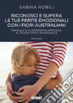 Riconosci e supera le tue ferite emozionali con i fiori australiani. E-book. Formato PDF ebook