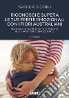 Riconosci e supera le tue ferite emozionali con i fiori australiani. E-book. Formato PDF ebook