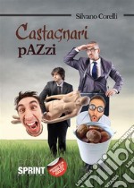 Castagnari pazzi. E-book. Formato EPUB ebook