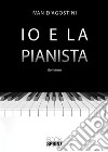 Io e la pianista. E-book. Formato EPUB ebook di Ivan D'Agostini