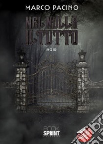 Nel nulla il tutto. E-book. Formato EPUB ebook di Marco Pacino