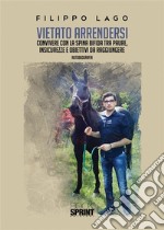 Vietato arrendersi. E-book. Formato EPUB ebook