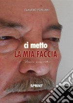 Ci metto la mia faccia. E-book. Formato EPUB ebook